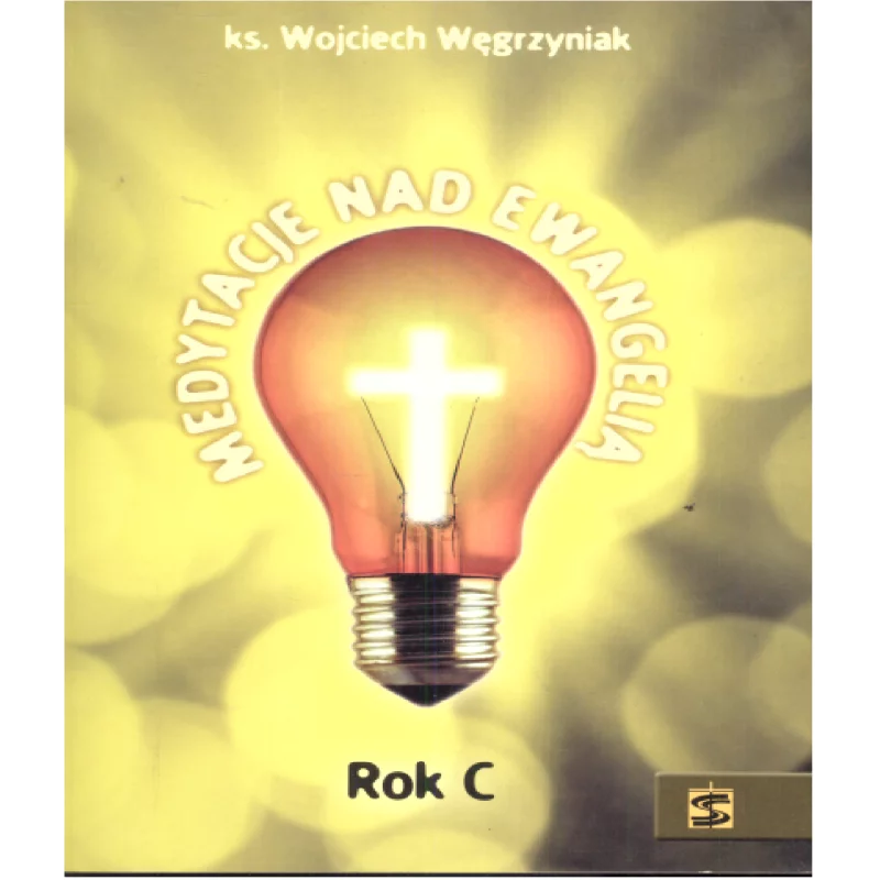 MEDYTACJE NAD EWANGELIĄ ROK C Wojciech Węgrzyniak - Św. Stanisława BM