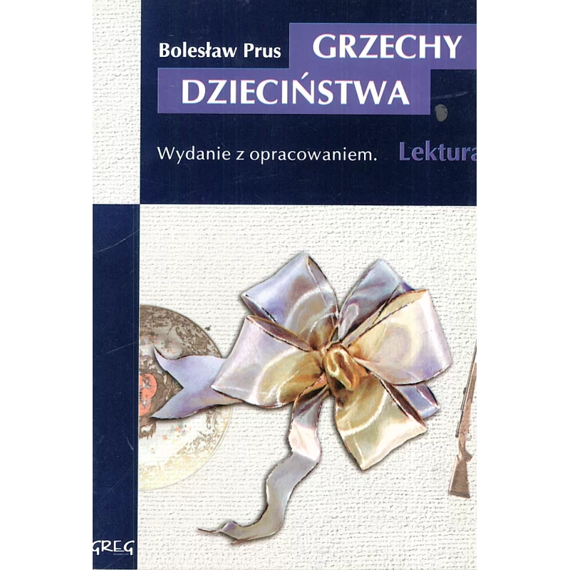 GRZECHY DZIECIŃSTWA Bolesław Prus - Greg