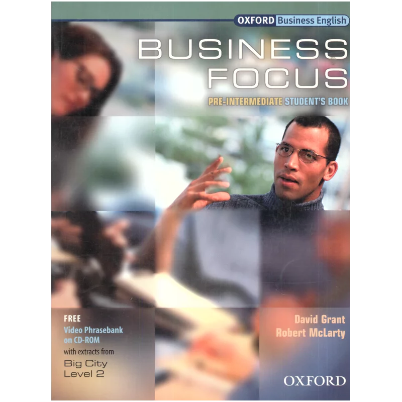 BUSINESS FOCUS PRE-INTERMEDIATE PODRĘCZNIK Z PŁYTĄ CD David Grant, Robert McLarty - Oxford University Press