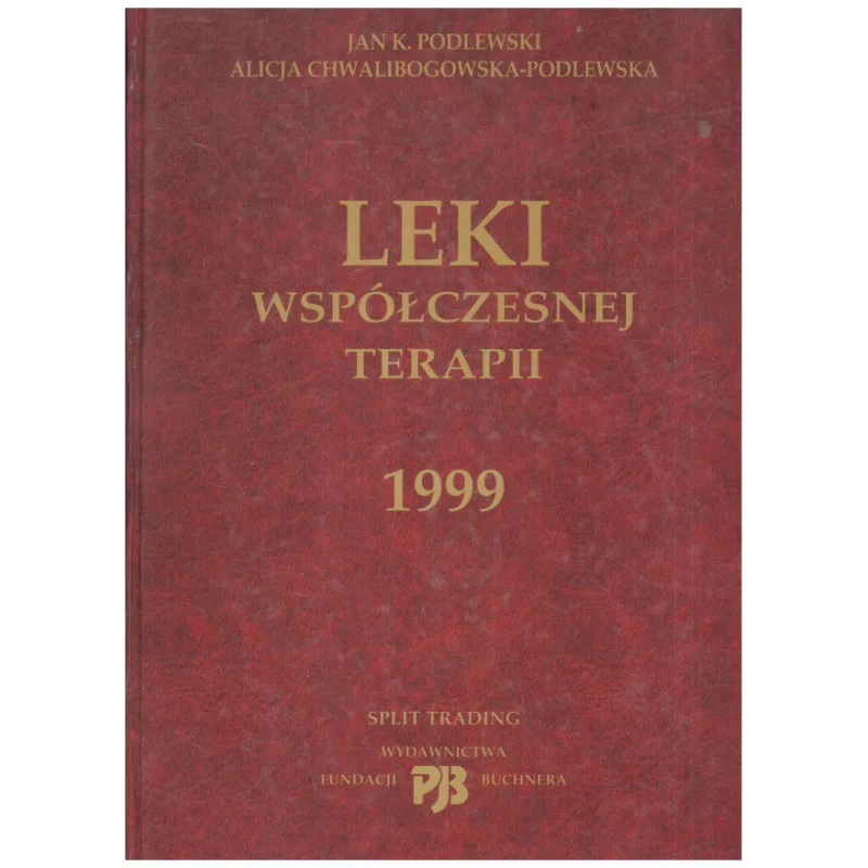 LEKI WSPÓŁCZESNEJ TERAPII 1999 Alicja Chwalibogowska-Podlewska, Jan Kazimierz Podlewski - PB