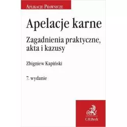 APELACJE KARNE ZAGADNIENIA PRAKTYCZNE AKTA I KAZUSY Zbigniew Kapiński - C.H.Beck