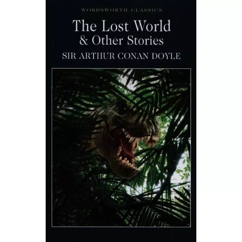 THE LOST WORLD AND OTHER STORIES Arthur Doyle - Wordsworth