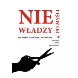 NIE PO MYŚLI WŁADZY Dorota Degen, Marcin Żynda - Wydawnictwo Naukowe UMK