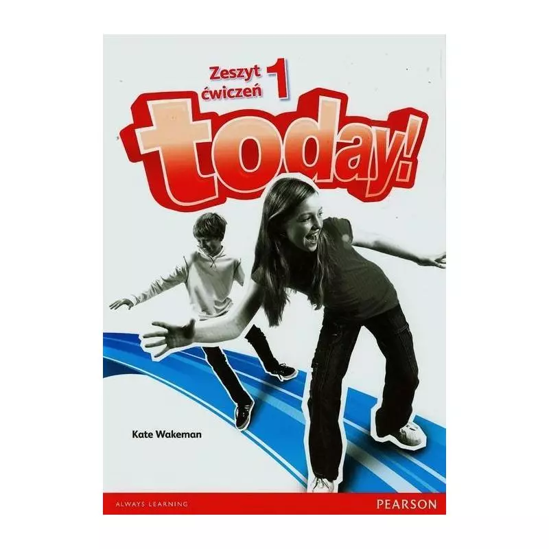 TODAY! 1 ZESZYT ĆWICZEŃ + CD Kate Wakeman - Pearson TODAY! 1 ZESZYT ĆWICZEŃ + CD Kate Wakeman - Pearson