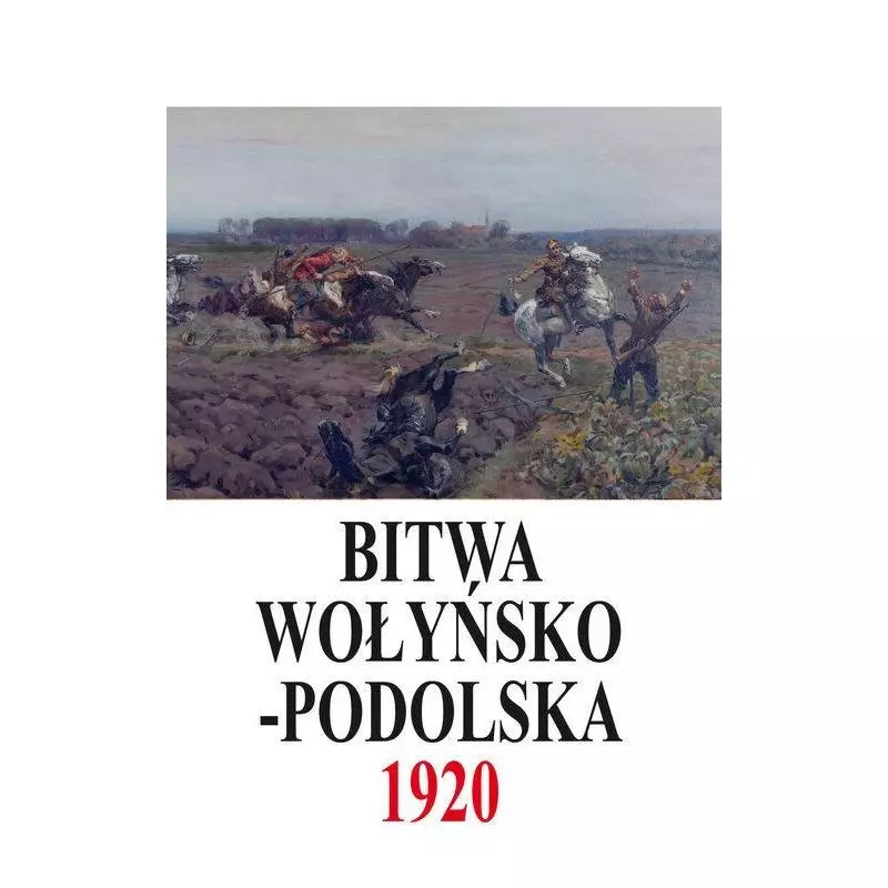 BITWA WOŁYŃSKO-PODOLSKA 1920 Marek Tarczyński - Rytm