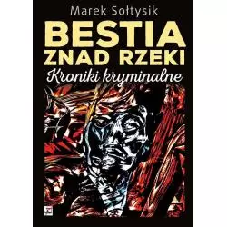 BESTIA ZNAD RZEKI KRONIKI KRYMINALNE Marek Sołtysik - Rytm
