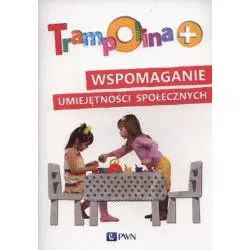 TRAMPOLINA+ WSPOMAGANIE UMIEJĘTNOŚCI SPOŁECZNYCH Daria Sędłak - PWN