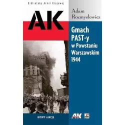 GMACH PAST-Y W POWSTANIU WARSZAWSKIM 1944 BITWY Adam RozmysłowiczI AKCJE - Rytm