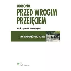 OBRONA PRZED WROGIM PRZEJĘCIEM Marek Szymański, Bogdan Nosalski - Wolters Kluwer