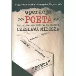 OPERACJA POETA SŁUŻBA BEZPIECZEŃSTWA NA TROPACH CZESŁAWA MIŁOSZA Bogusław Kopka, Grzegorz Majchrzak - UMCS Wydawnictwo ...