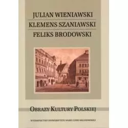 JULIAN WIENIAWSKI KLEMENS SZANIAWSKI FELIKS BRODOWSKI Krzysztof Stępnik, Monika Gabryś-Sławińska - UMCS