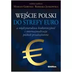 WEJŚCIE POLSKI DO STREFY EURO A MIĘDZYNARODOWA KONKURENCYJNOŚĆ I INTERNACJONALIZACJA POLSKICH PRZEDSIĘBIORSTW - Difin