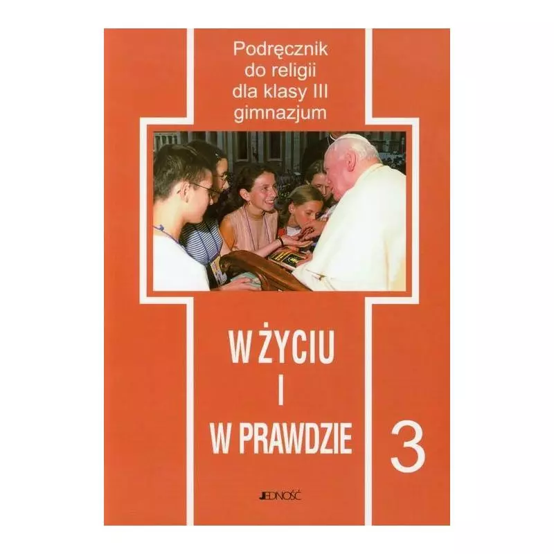 W ŻYCIU I W PRAWDZIE 3 PODRĘCZNIK Andrzej Kaszycki - Jedność