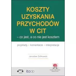 KOSZTY UZYSKANIA PRZYCHODÓW W CIT CO JEST A CO NIE JEST KOSZTEM Jarosław Ziółkowski - ODDK