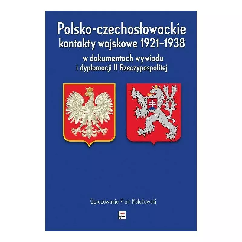 POLSKO-CZECHOSŁOWACKIE KONTAKTY WOJSKOWE 1921-1938 Piotr Kołakowski - Rytm