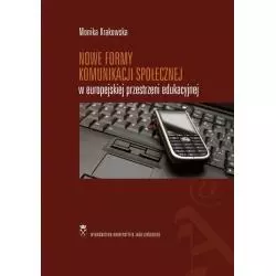 NOWE FORMY KOMUNIKACJI SPOŁECZNEJ W EUROPEJSKIEJ PRZESTRZENI EDUKACYJNEJ Monika Krakowska - Wydawnictwo Uniwersytetu Jagiell...