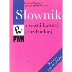 SŁOWNIK PISOWNI ŁĄCZNEJ I ROZDZIELNEJ RAZEM CZY OSOBNO? Edward Polański, Aldona Skudrzykowa - PWN