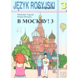 W MOSKWU 3 PODRĘCZNIK Władysław Figarski, Renata Broniarz - WSiP