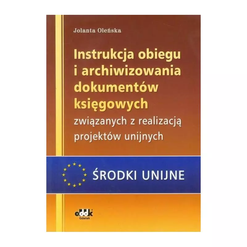 INSTRUKCJA OBIEGU I ARCHIWIZOWANIA DOKUMENTÓW KSIĘGOWYCH ZWIĄZANYCH Z REALIZACJĄ PROJEKTÓW UNIJNYCH - ODDK