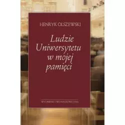 LUDZIE UNIWERSYTETU W MOJEJ PAMIĘCI Henryk Olszewski - Wydawnictwo Naukowe UAM