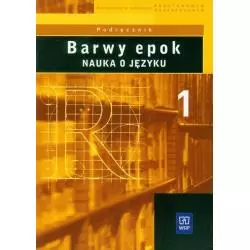 BARWY EPOKNAUKA O JĘZYKU 1 PODRĘCZNIK Jadwiga Kowalikowa, Urszula Żydek-Bednarczuk - WSiP