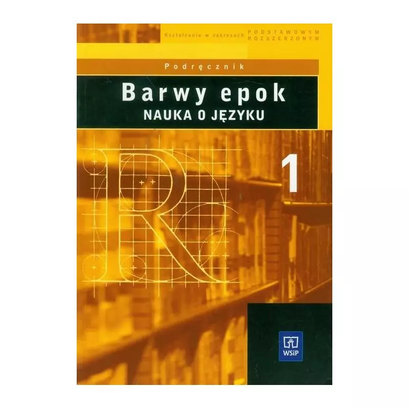 BARWY EPOKNAUKA O JĘZYKU 1 PODRĘCZNIK Jadwiga Kowalikowa, Urszula Żydek-Bednarczuk - WSiP