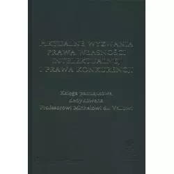 AKTUALNE WYZWANIA PRAWA WŁASNOŚCI INTELEKTUALNEJ I PRAWA KONKURENCJI - Wolters Kluwer