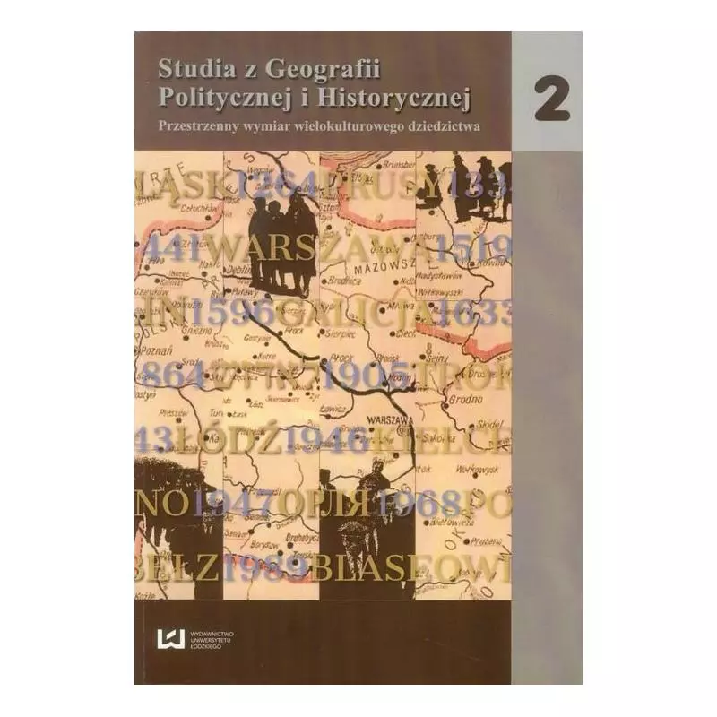 STUDIA Z GEOGRAFII POLITYCZNEJ I HISTORYCZNEJ 2 PRZESTRZENNY WYMIAR WIELOKULTUROWEGO DZIEDZICTWA Andrzej Rykała - Wydawnictw...