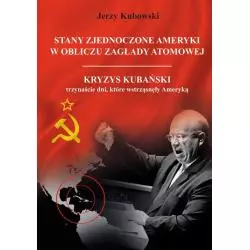 STANY ZJEDNOCZONE AMERYKI W OBLICZU ZAGŁADY ATOMOWEJ Jerzy Kubowski - Poligraf