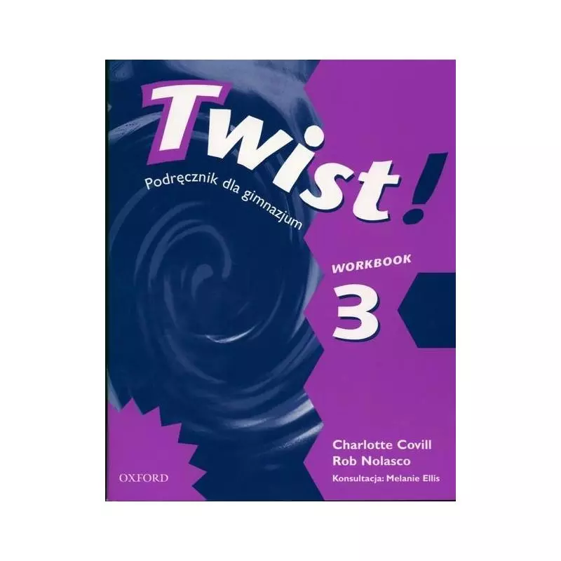 TWIST 3 ĆWICZENIA Rob Nolasco, Charlotte Covill - Oxford University Press