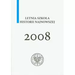 LETNIA SZKOŁA HISTORII NAJNOWSZEJ 2008 Monika Bielak, Łukasz Kamiński - IPN