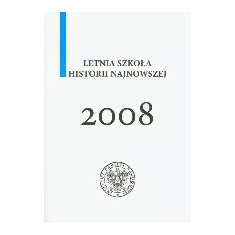 LETNIA SZKOŁA HISTORII NAJNOWSZEJ 2008 Monika Bielak, Łukasz Kamiński - IPN