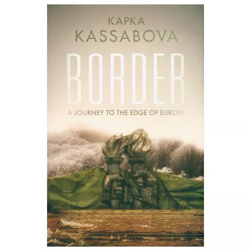 BORDER Kapka Kassabova - Granta Books