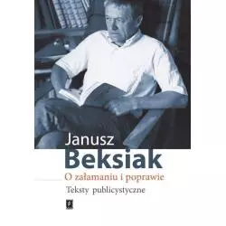 O ZAŁAMANIU I POPRAWIE TEKSTY PUBLICYSTYCZNE Janusz Beksiak - Scholar