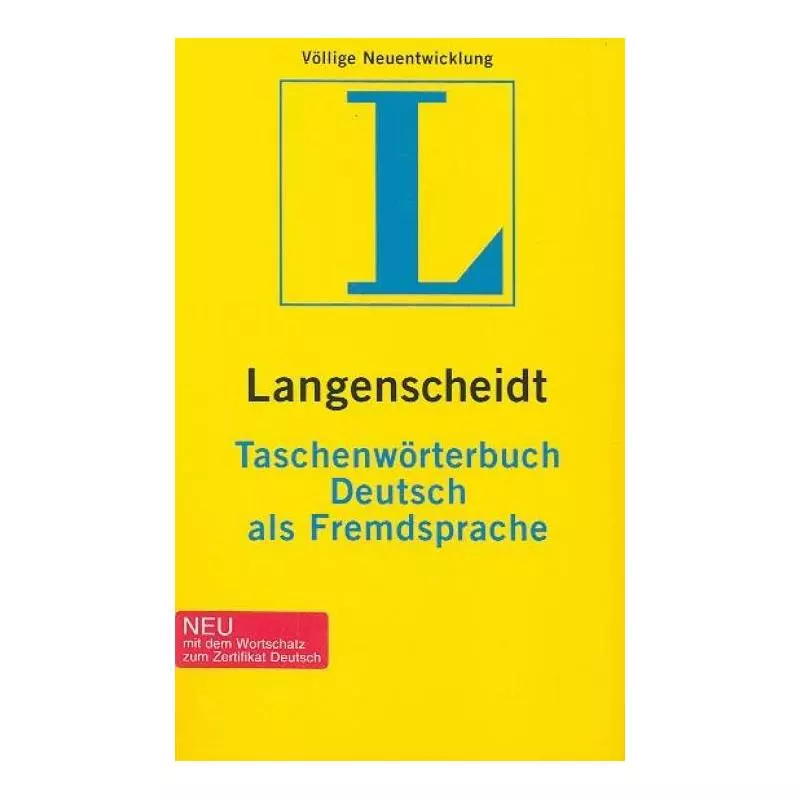 L. TASCHENWORTERBUCH DEUTSCH ALS FREMDSPRACHE MIT DEM WORTSCHATZ ZUM ZERTIFIKAT DEUTSCH - Langenscheidt