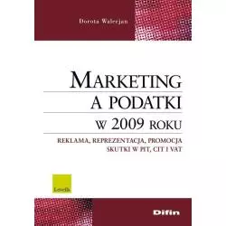 MARKETING A PODATKI W 2009 ROKU REKLAMA REPREZENTACJA PROMOCJA SKUTKI PIT CIT I VAT Dorota Walerjan - Difin