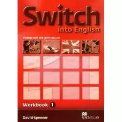 SWITCH INTO ENGLISH 1 ZESZYT ĆWICZEŃ David Spencer - Macmillan