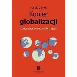 KONIEC GLOBALIZACJI CZEGO NAUCZYŁ NAS WIELKI KRYZYS? Harold James - Scholar