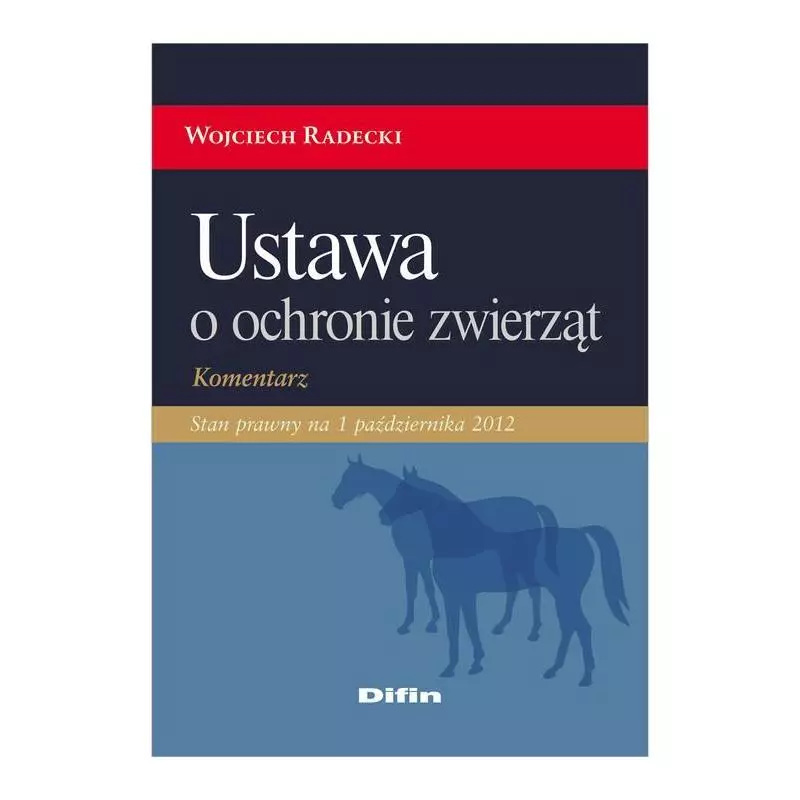 USTAWA O OCHRONIE ZWIERZĄT KOMENTRZ Wojciech Radecki - Difin