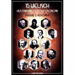 15 WIELKICH AUSTRIACKIEJ SZKOŁY EKONOMII Randall Holcombe - Fijorr Publishing