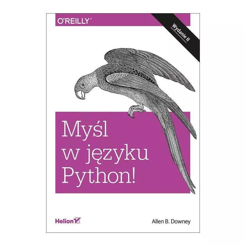 MYŚL W JĘZYKU PYTHON NAUKA PROGRAMOWANIA B. Downey Allen - Helion