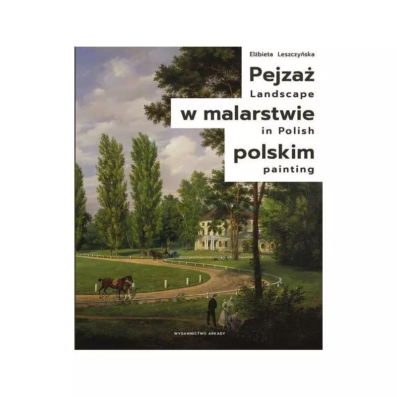 PEJZAŻ W MALARSTWIE POLSKIM Elżbieta Leszczyńska - Arkady