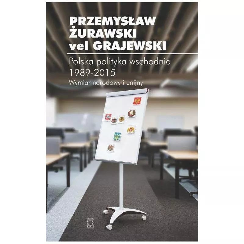 POLSKA POLITYKA WSCHODNIA 1989-2015 Przemysław Żurawski Vel Grajewski - Ośrodek Myśli Politycznej