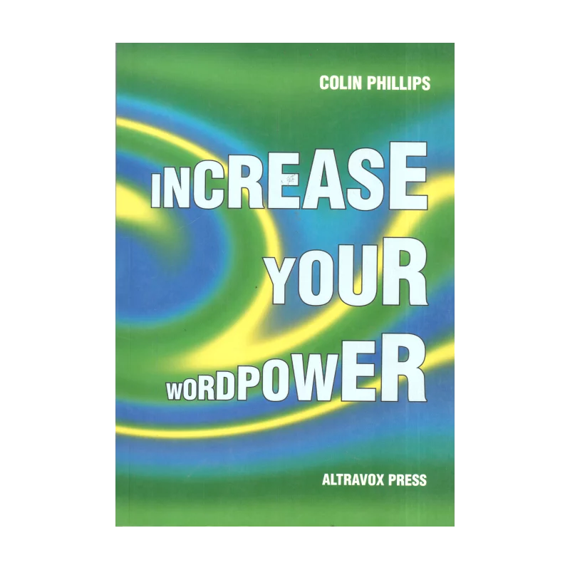 INCREASE YOUR WORDPOWER Colin Phillip - Altravox Press