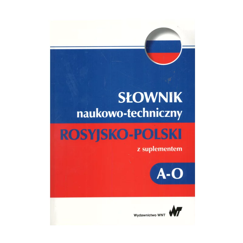 SŁOWNIK NAUKOWO-TECHNICZNY ROSYJSKO-POLSKI Z SUPLEMENTEM A-O - WNT