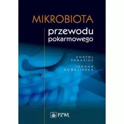 MIKROBIOTA PRZEWODU POKARMOWEGO Anatol Panasiuk - Wydawnictwo Lekarskie PZWL