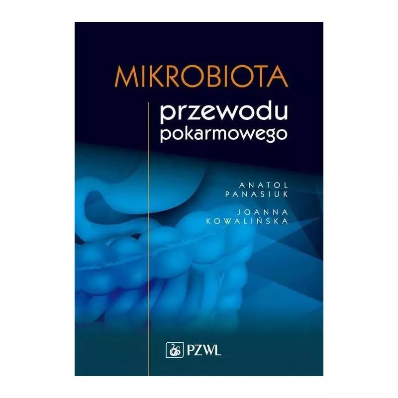 MIKROBIOTA PRZEWODU POKARMOWEGO Anatol Panasiuk - Wydawnictwo Lekarskie PZWL