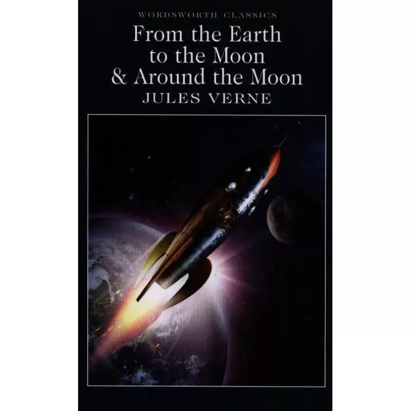 FROM THE EARTH TO THE MOON & AROUND THE MOON Jules Verne - Wordsworth