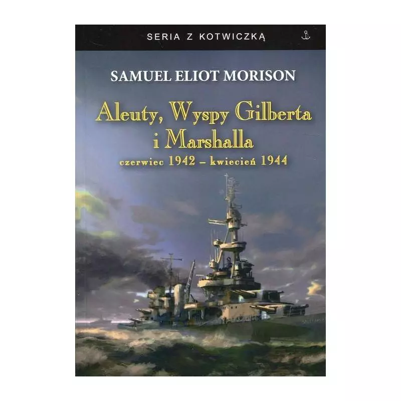 ALEUTY, WYSPY GILBERTA I MARSHALLA Samuel Eliot Morison - Finna