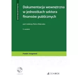 DOKUMENTACJA WEWNĘTRZNA W JEDNOSTKACH SEKTORA FINANSÓW PUBLICZNYCH + PŁYTA CD Piotr Walczak - C.H.Beck